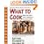 What To Cook When You Think There's Nothing in the House To Eat : More Than 175 Easy Recipes And Meal Ideas