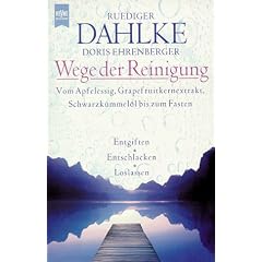 Wege der Reinigung. Entgiften, Entschlacken, Loslassen.