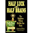 Half Luck and Half Brains: The Kemmons Wilson, Holiday Inn Story
