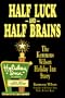 Half Luck and Half Brains: The Kemmons Wilson, Holiday Inn Story