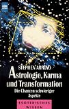 Astrologie, Karma und Transformation. Die Chancen schwieriger Aspekte - Stephen Arroyo