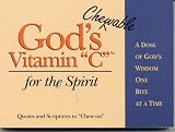 God s Chewable Vitamin C for the Spirit: A Dose of God s Wisdom, One Bite at a Time