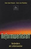 Reformwerkstatt - Ver&auml;ndern als Lebensweise. - Uwe J. Heuser, Gero von Randow