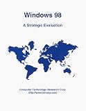 Review Computer Technology Research Corporation  / Windows 98: A Strategic Evaluation