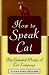 How to Speak Cat: The Essential Primer of Cat Language