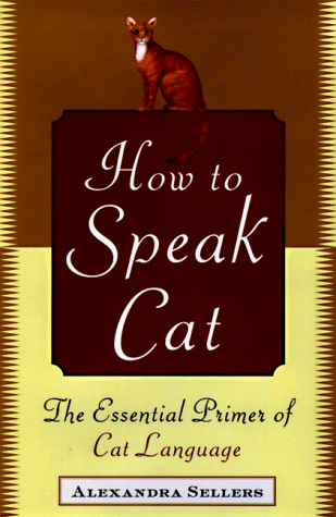 how to speak cat the essential primer of cat language