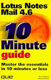 10 Minute Guide to Lotus Notes Mail 4.6 (Sams Teach Yourself in 10 Minutes)