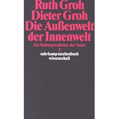 Die Au�enwelt der Innenwelt: Zur Kulturgeschichte der Natur 2 (suhrkamp taschenbuch wissenschaft)