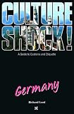 Culture Shock!: Germany (Culture Shock! A Survival Guide to Customs & Etiquette)