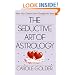 The Seductive Art of Astrology: Meet Your Dream Lover Through the Stars