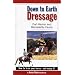 Down to Earth Dressage: How to Train Your Horse - and Enjoy It!