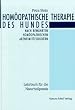 Hom�opathische Therapie des Hundes: Ein Leitfaden f�r die Hundepraxis mit umfassender �bersicht der hom�opathischen Arzneimittelbilder
