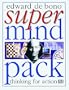 De Bono's Supermind Pack : Expand Your Thinking Powers With Strategic Games & Mental Exercises