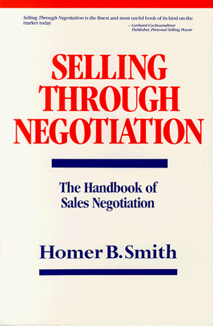 Selling Through Negotiation : The Handbook of Sales Negotiation