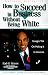 How to Succeed in Business Without Being White: Straight Talk on Making It in America