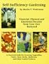 Self-Sufficiency Gardening: Financial Physical and Emotional Security from Your Own Backyard
