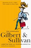 The Complete Gilbert & Sullivan:  Librettos from All Fourteen Operettas (Complete & Unabridged)