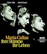 Maria Callas, ihre Stimme, ihr Leben
