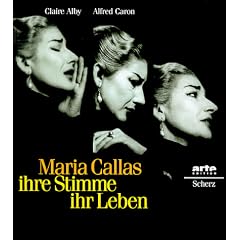 Maria Callas, ihre Stimme, ihr Leben