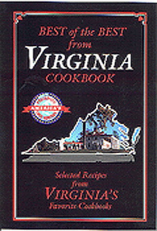 Best of the Best from Virginia Cookbook: Selected Recipes from Virginia's Favorite Cookbooks