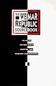The Weimar Republic Sourcebook (Weimar and Now: German Cultural Criticism)