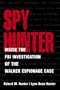 Spy Hunter: Inside the FBI Investigation of the Walker Espionage Case
