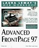 Laura Lemays Web Workshop: Advanced Frontpage 97 (Laura Lemay's Web Workshop)
