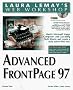 Laura Lemays Web Workshop: Advanced Frontpage 97