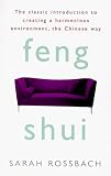 FENG SHUI: ANCIENT CHINESE WISDOM ON ARRANGING A HARMONIOUS LIVING ENVIRONMENT