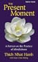 The Present Moment: A Retreat on the Practice of Mindfulness