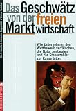 Das Geschw&auml;tz von der freien Marktwirtschaft - Urs P. Gasche, Hanspeter Guggenb&uuml;hl, Werner Vontobel