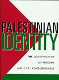 Palestinian Identity: The Construction of Modern National Consciousness