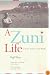 A Zuni Life: A Pueblo Indian in Two Worlds