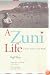 A Zuni Life: A Pueblo Indian in Two Worlds