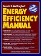 Energy Efficiency Manual: for everyone who uses energy, pays for utilities, designs and builds, is interested in energy conservation and the environment