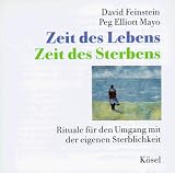Zeit des Lebens, Zeit des Sterbens - CD - Rituale f&uuml;r den Umgang mit der eigenen Sterblichkeit - David Feinstein, Peg Elliott Mayo, Peg Elliott  Mayo