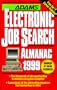 Adams Electronic Job Search Almanac 1999 (Adams Internet Job Search Almanac)
