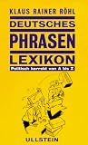 Deutsches Phrasenlexikon - Klaus Rainer R&ouml;hl