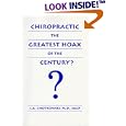 Chiropractic the greatest hoax of the Century? (Chiropractic, the Greatest Hoax of the Century?) by L.A. Chotkowski