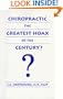 Chiropractic the greatest hoax of the Century?