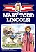 Search : Mary Todd Lincoln: Girl of the Bluegrass (Childhood of Famous Americans)