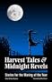 Harvest Tales & Midnight Revels: Stories for the Waning of the Year