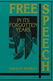 Free Speech in Its Forgotten Years, 1870-1920