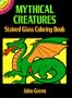 Mythical Creatures Stained Glass Coloring Book (Dover Stained Glass Coloring Book)