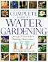 American Horticultural Society Complete Guide to Water Gardening (American Horticultural Society Practical Guides)