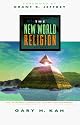 The New World Religion: The Spiritual Roots of Global Government