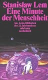 Eine Minute der Menschheit: Eine Momentaufnahme. Aus Lems Bibliothek des 21. Jahrhunderts (suhrkamp taschenbücher Allgemeine Reihe)