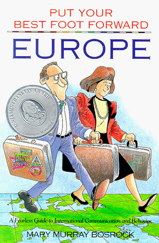 europe a fearless guide to international communication and behavior put your best foot foward vol 1