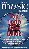 Bbc Music Magazine Top 1000 Cds Guide: A Critical Guide to the Best Classical Music Cds
