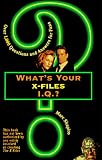 What's Your X-Files I.Q.?: Over 1, 000 Questions and Answers for Fans